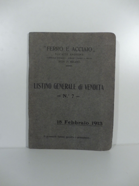 Ferro e acciaio. Listino generale di vendita, n. 7, 18 febbraio 1913